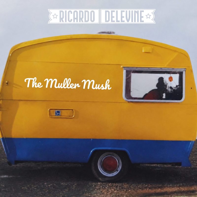 Ricardo Delevine - The Muller Mush cover